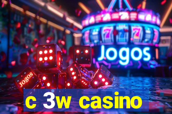 c 3w casino